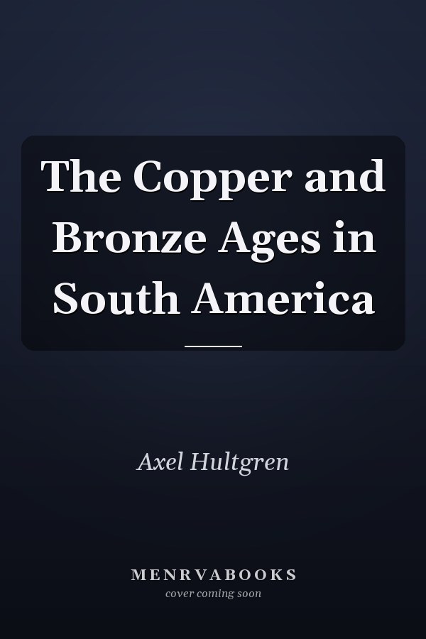 The Copper and Bronze Ages in South America