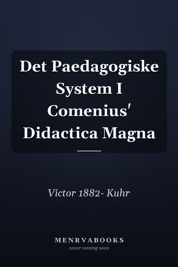 Det Paedagogiske System I Comenius' Didactica Magna