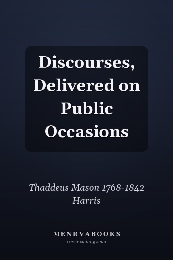 Discourses, Delivered on Public Occasions