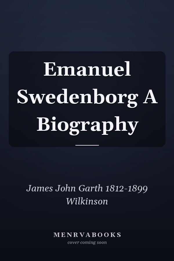 Emanuel Swedenborg A Biography