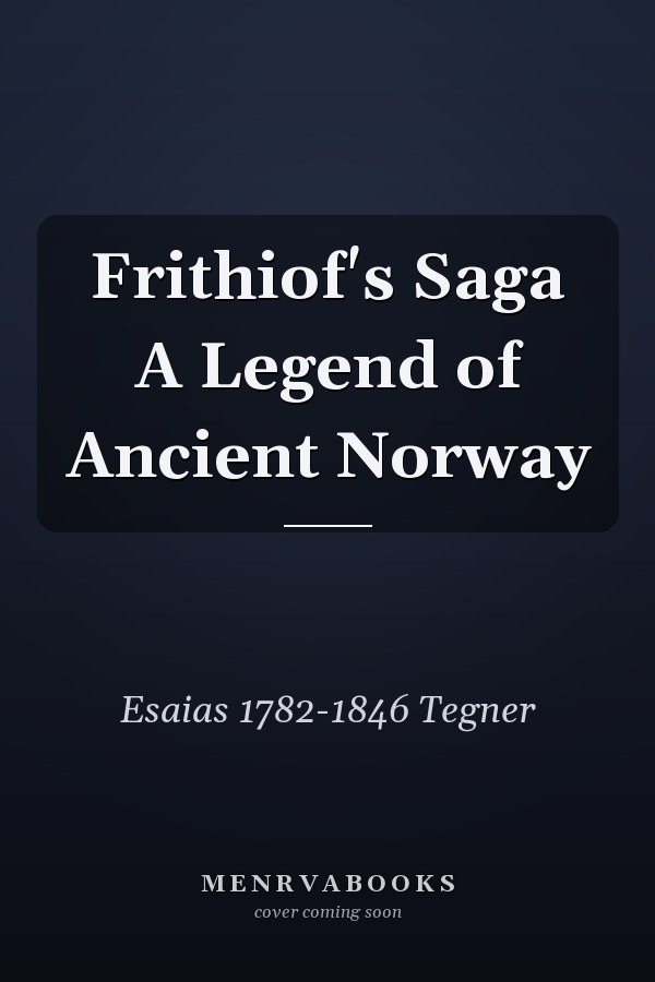 Frithiof's Saga A Legend of Ancient Norway