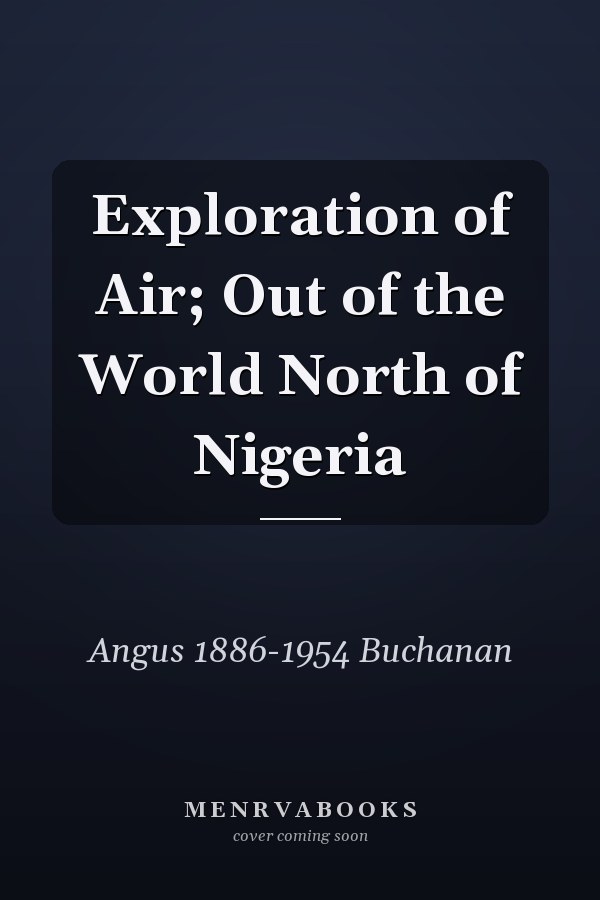 Exploration of Air; Out of the World North of Nigeria