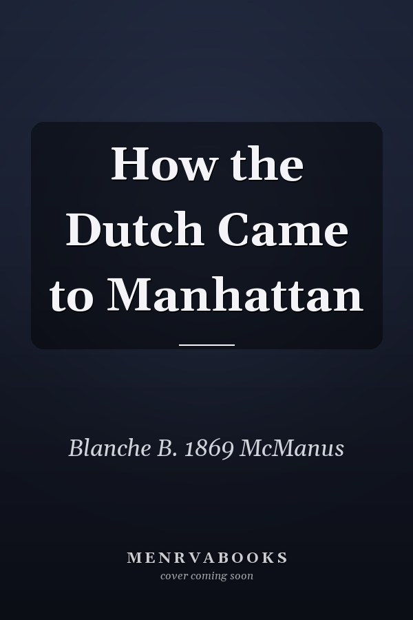 How the Dutch Came to Manhattan