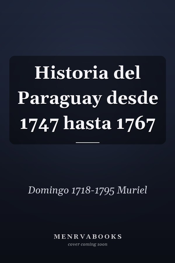Historia del Paraguay desde 1747 hasta 1767