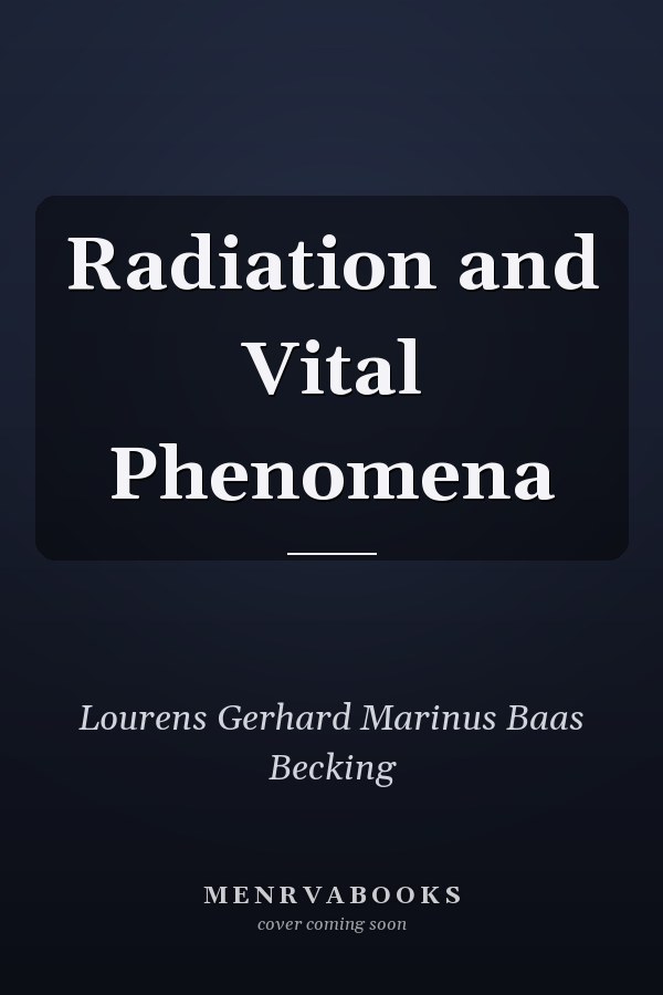 Radiation and Vital Phenomena