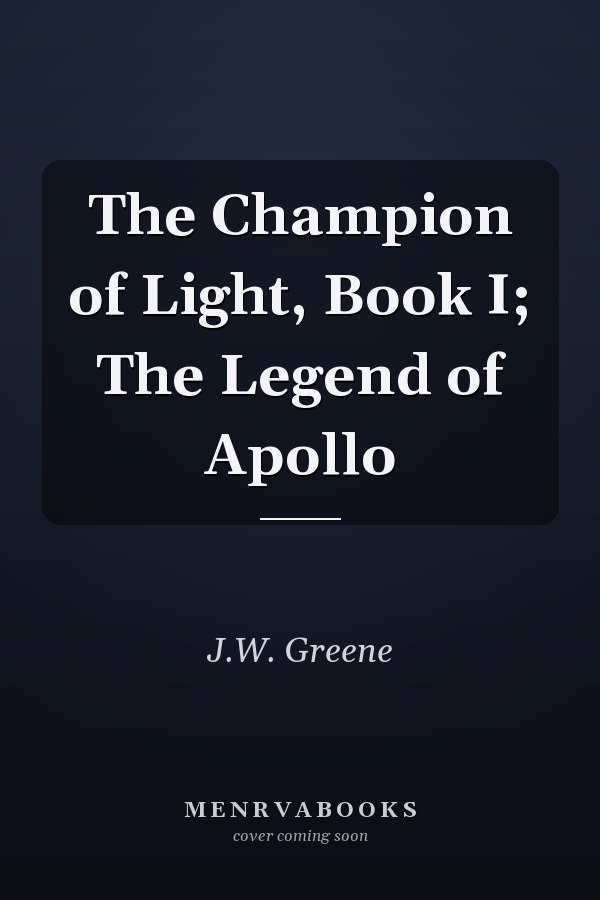 The Champion of Light, Book I; The Legend of Apollo