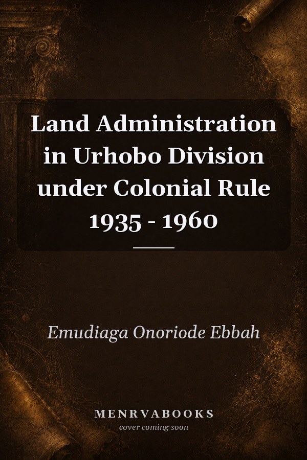 Land Administration in Urhobo Division under Colonial Rule 1935 - 1960