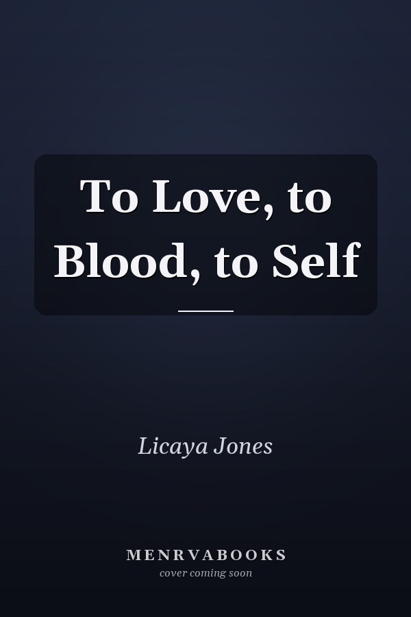 To Love, to Blood, to Self