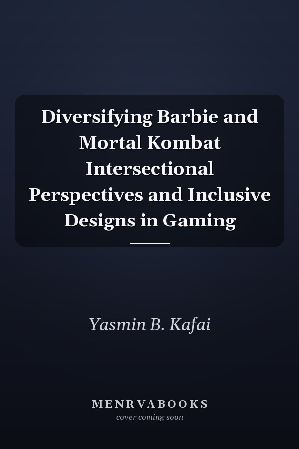 Diversifying Barbie and Mortal Kombat Intersectional Perspectives and Inclusive Designs in Gaming