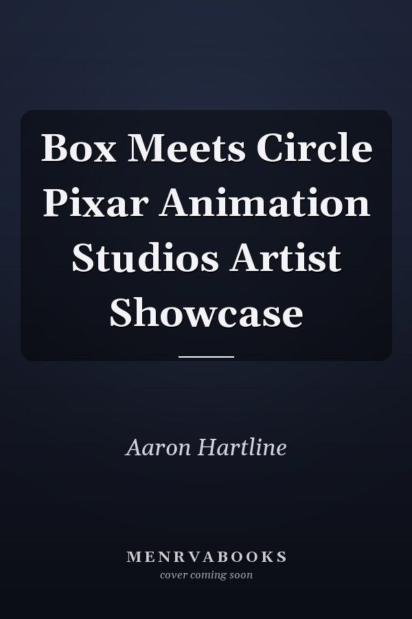 Box Meets Circle Pixar Animation Studios Artist Showcase