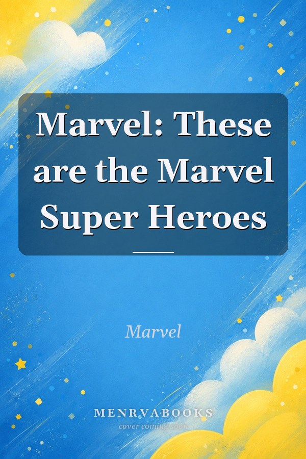 Marvel: These are the Marvel Super Heroes
