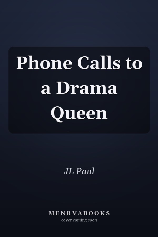 Phone Calls to a Drama Queen
