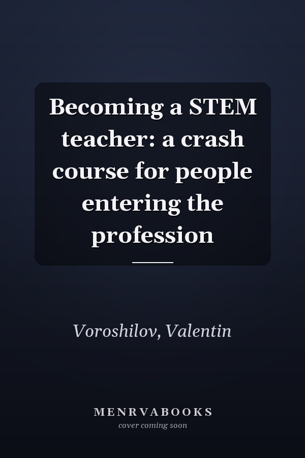 Becoming a STEM teacher: a crash course for people entering the profession
