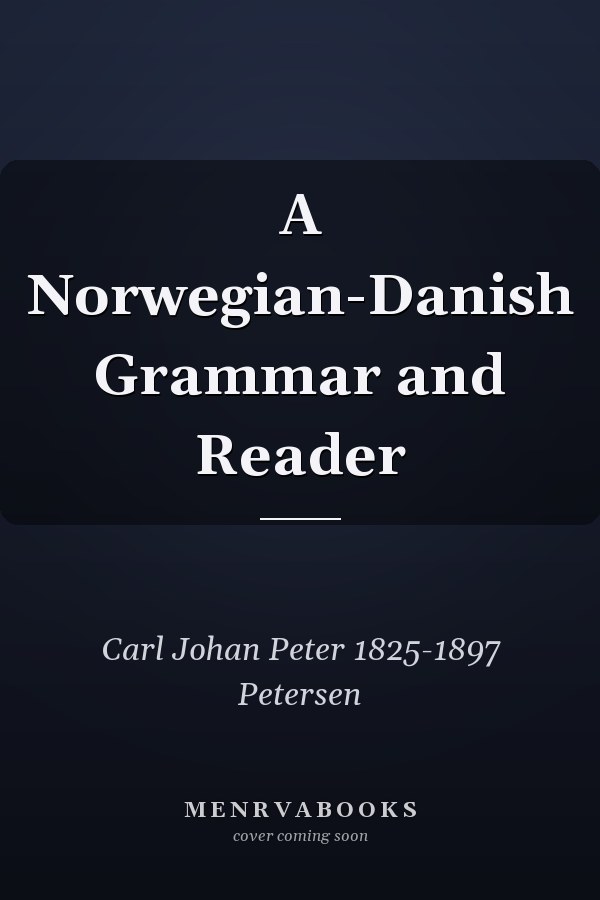 A Norwegian-Danish Grammar and Reader