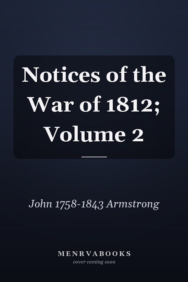 Notices of the War of 1812; Volume 2