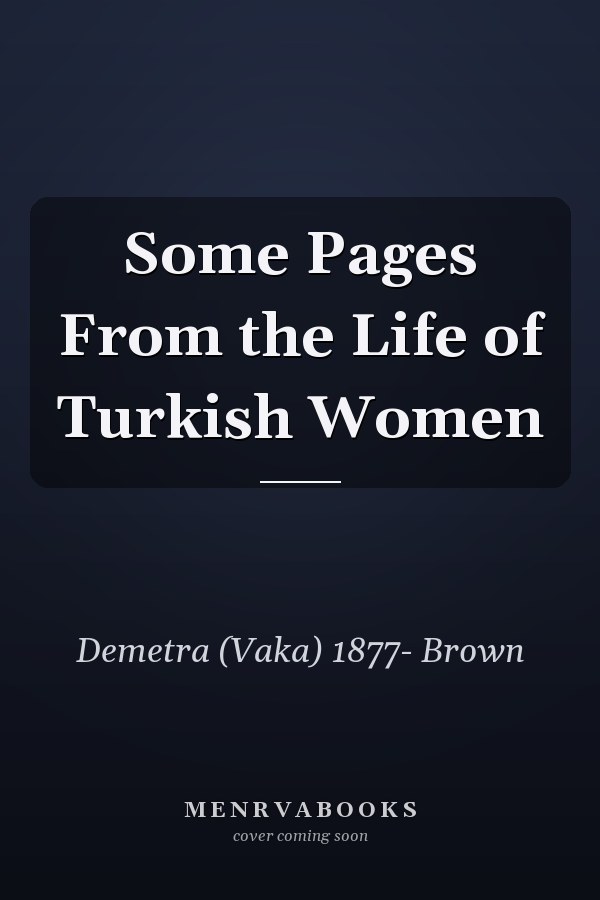 Some Pages From the Life of Turkish Women