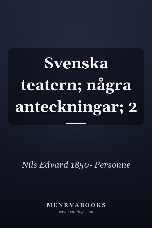 Svenska teatern; några anteckningar; 2