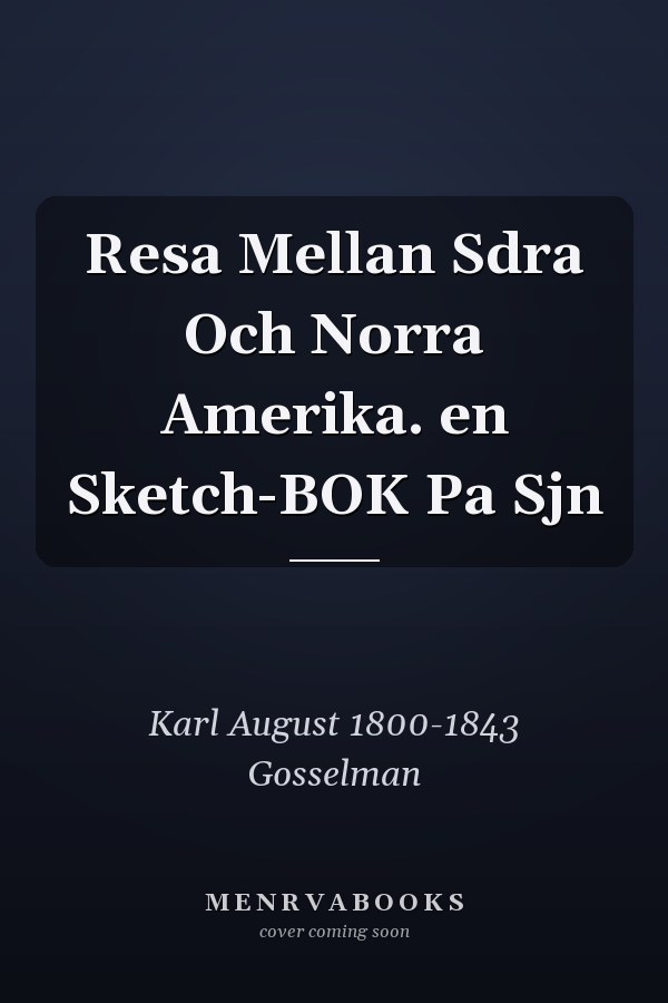 Resa Mellan Sdra Och Norra Amerika. en Sketch-BOK Pa Sjn