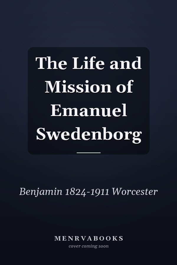 The Life and Mission of Emanuel Swedenborg
