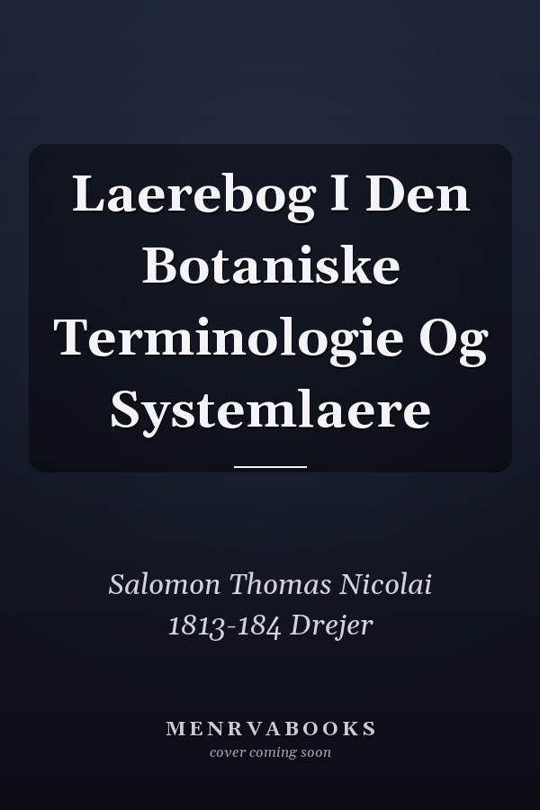 Laerebog I Den Botaniske Terminologie Og Systemlaere