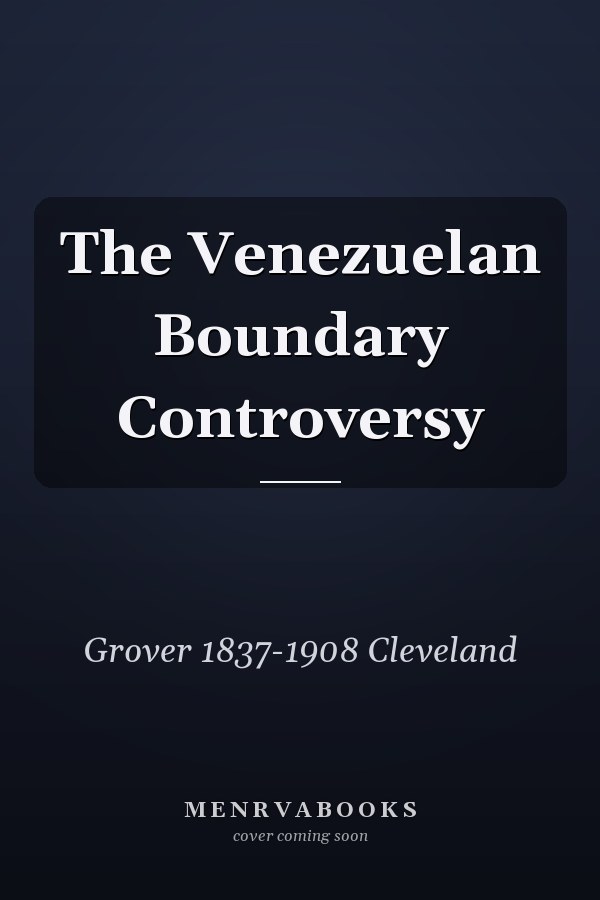The Venezuelan Boundary Controversy