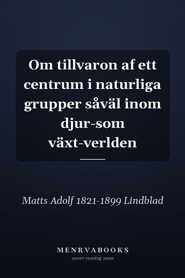 Om tillvaron af ett centrum i naturliga grupper såväl inom djur-som växt-verlden