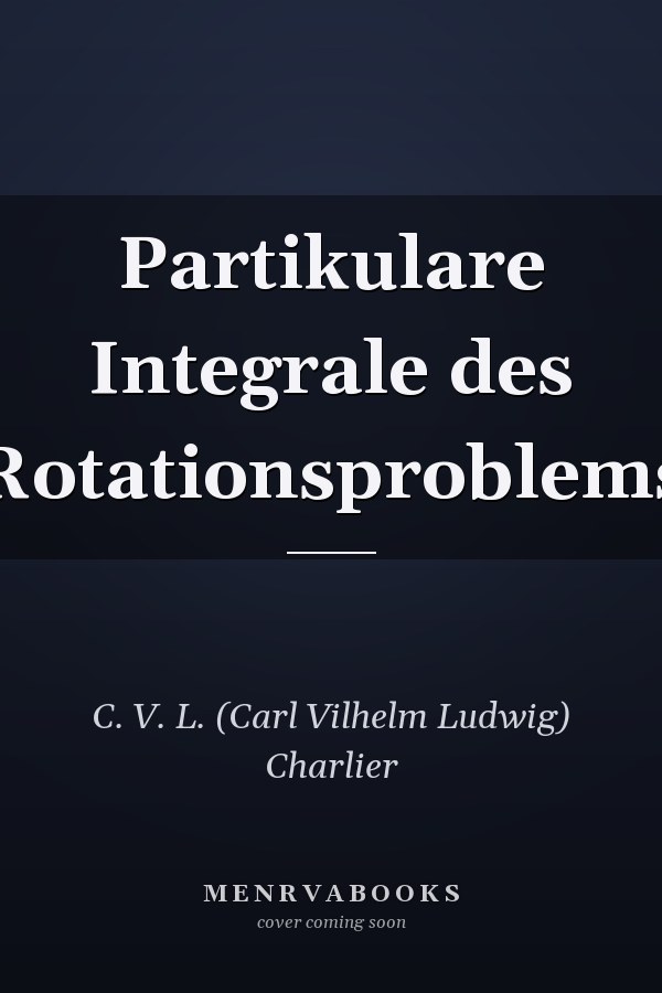 Partikulare Integrale des Rotationsproblems