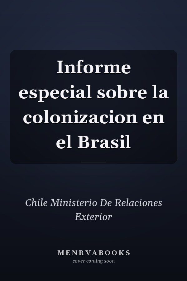Informe especial sobre la colonizacion en el Brasil