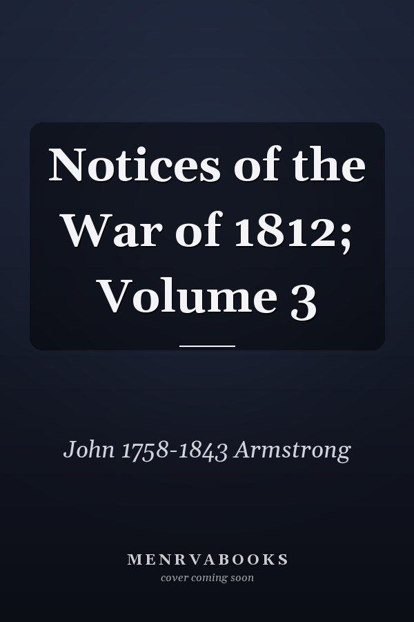 Notices of the War of 1812; Volume 3