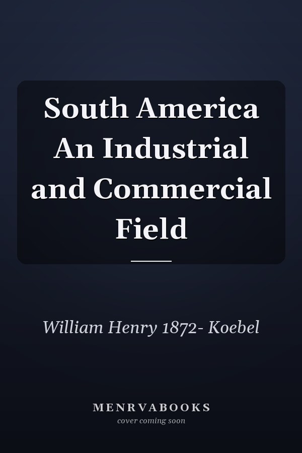 South America An Industrial and Commercial Field