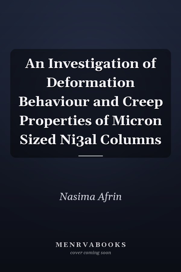 An Investigation of Deformation Behaviour and Creep Properties of Micron Sized Ni3al Columns