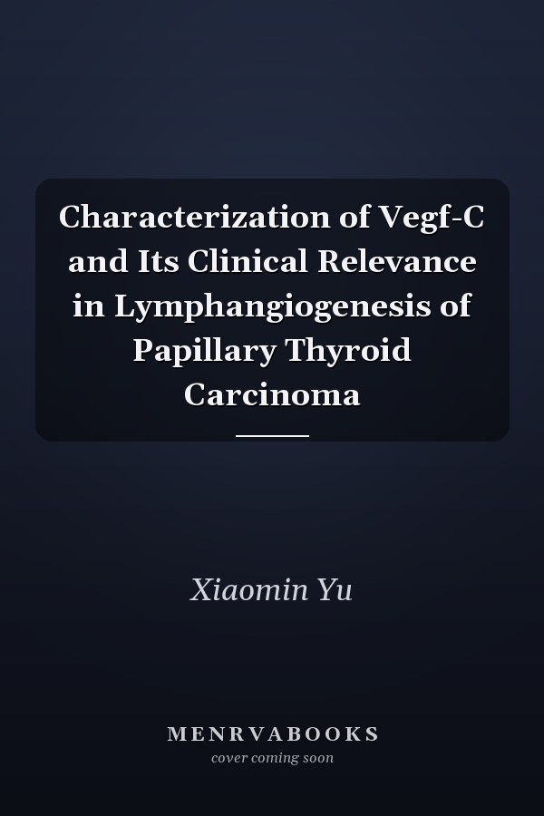 Characterization of Vegf-C and Its Clinical Relevance in Lymphangiogenesis of Papillary Thyroid Carcinoma