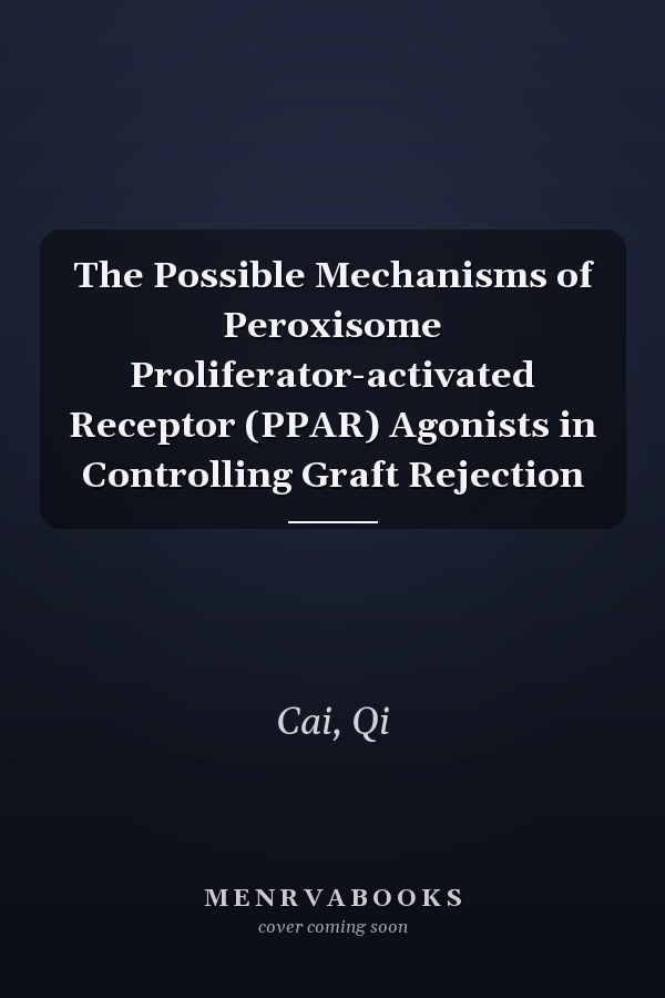 The Possible Mechanisms of Peroxisome Proliferator-activated Receptor (PPAR) Agonists in Controlling Graft Rejection