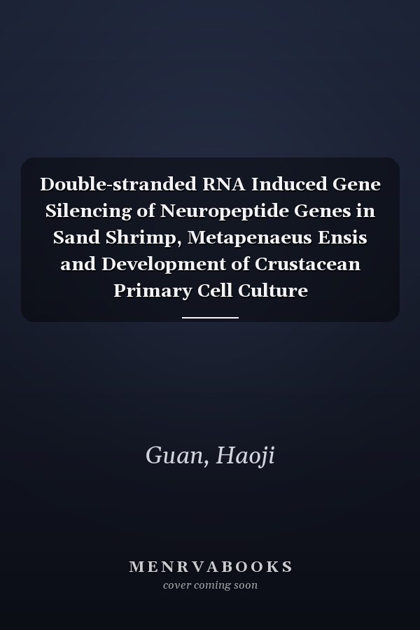 Double-stranded RNA Induced Gene Silencing of Neuropeptide Genes in Sand Shrimp, Metapenaeus Ensis and Development of Crustacean Primary Cell Culture