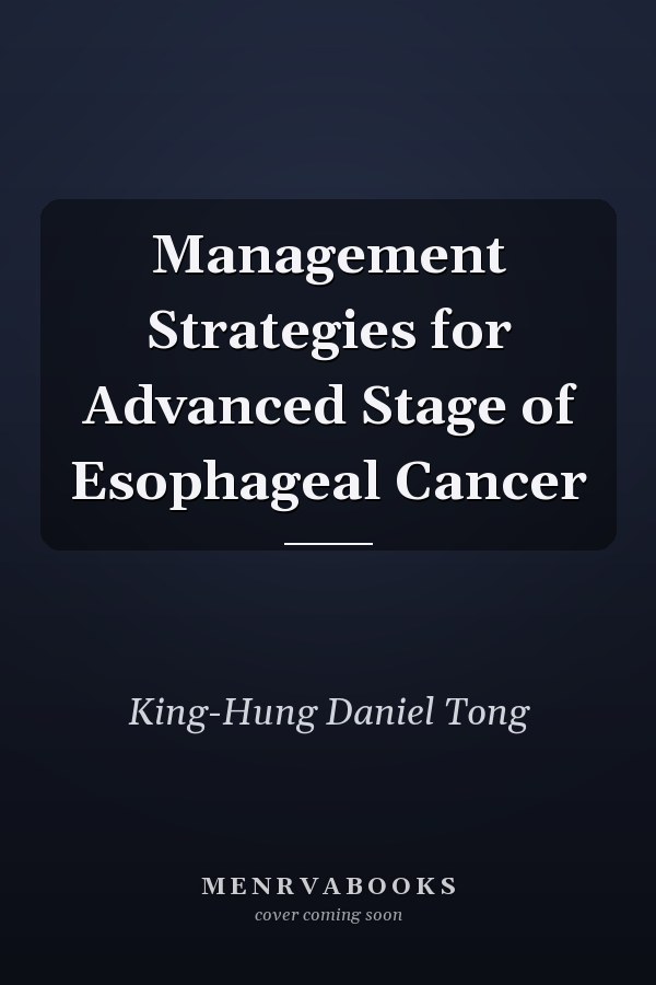 Management Strategies for Advanced Stage of Esophageal Cancer