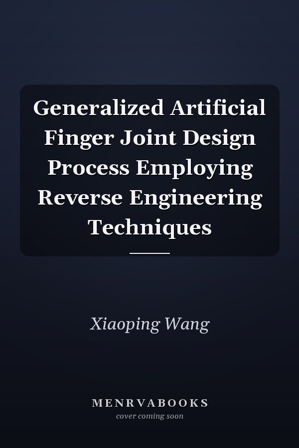 Generalized Artificial Finger Joint Design Process Employing Reverse Engineering Techniques