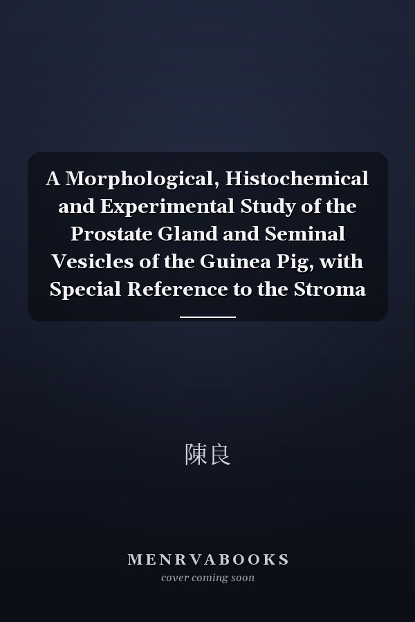 A Morphological, Histochemical and Experimental Study of the Prostate Gland and Seminal Vesicles of the Guinea Pig, with Special Reference to the Stroma