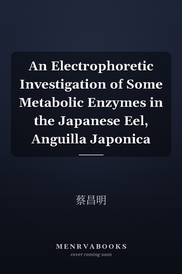 An Electrophoretic Investigation of Some Metabolic Enzymes in the Japanese Eel, Anguilla Japonica
