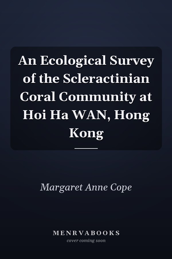An Ecological Survey of the Scleractinian Coral Community at Hoi Ha WAN, Hong Kong