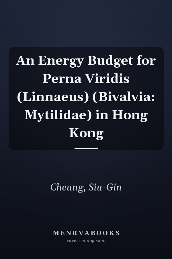 An Energy Budget for Perna Viridis (Linnaeus) (Bivalvia: Mytilidae) in Hong Kong