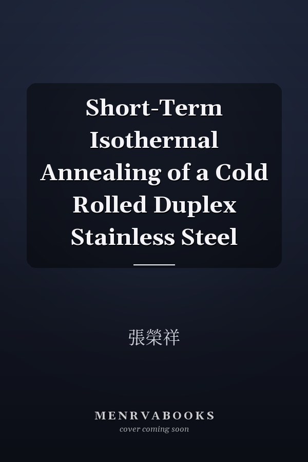 Short-Term Isothermal Annealing of a Cold Rolled Duplex Stainless Steel