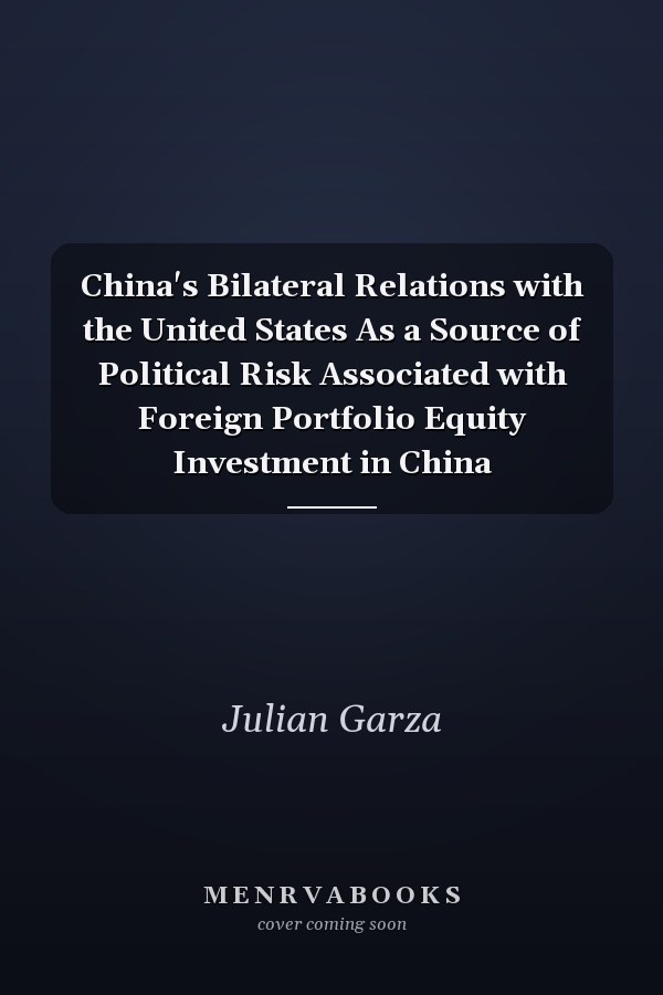China's Bilateral Relations with the United States As a Source of Political Risk Associated with Foreign Portfolio Equity Investment in China
