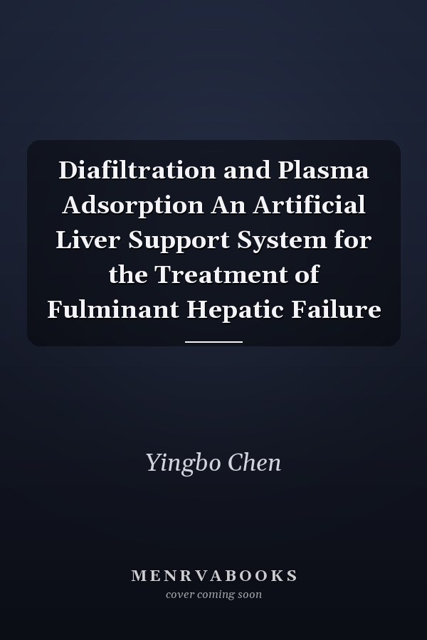 Diafiltration and Plasma Adsorption An Artificial Liver Support System for the Treatment of Fulminant Hepatic Failure