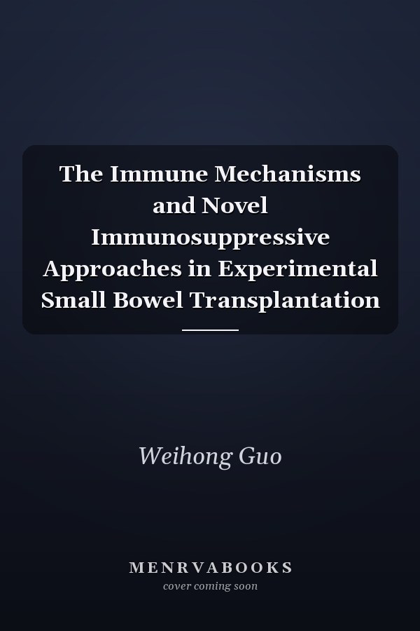 The Immune Mechanisms and Novel Immunosuppressive Approaches in Experimental Small Bowel Transplantation