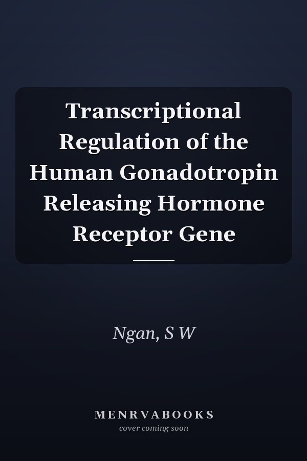 Transcriptional Regulation of the Human Gonadotropin Releasing Hormone Receptor Gene