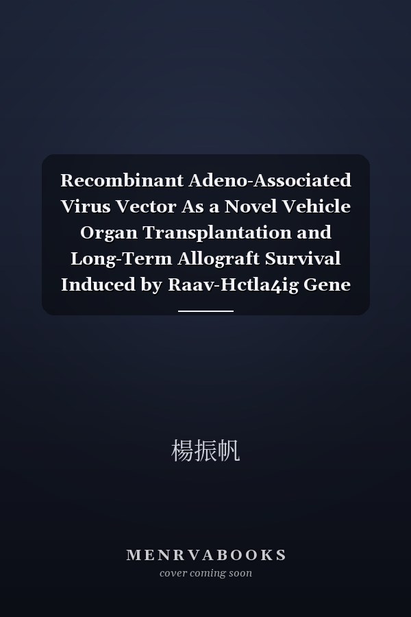 Recombinant Adeno-Associated Virus Vector As a Novel Vehicle Organ Transplantation and Long-Term Allograft Survival Induced by Raav-Hctla4ig Gene Transfer Combined with Low-Dose Fk506
