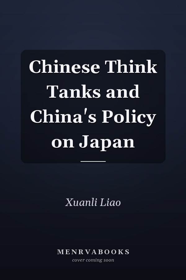 Chinese Think Tanks and China's Policy on Japan