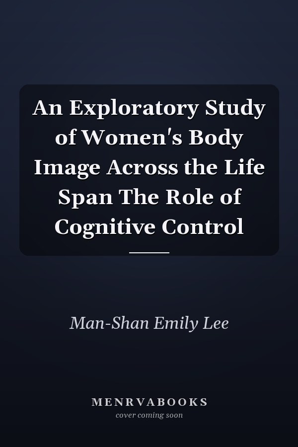 An Exploratory Study of Women's Body Image Across the Life Span The Role of Cognitive Control