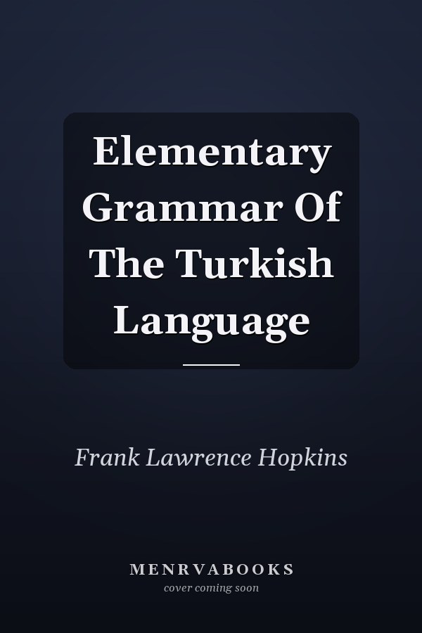 Elementary Grammar Of The Turkish Language