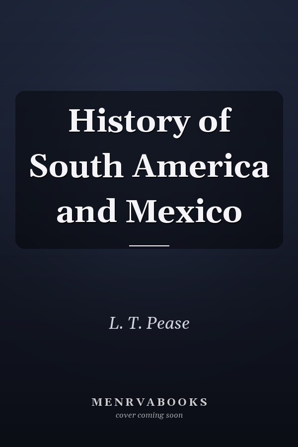 History of South America and Mexico